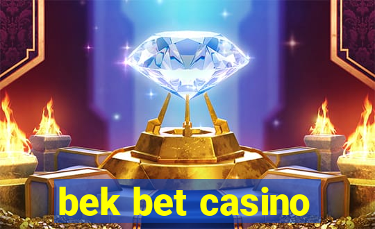 bek bet casino